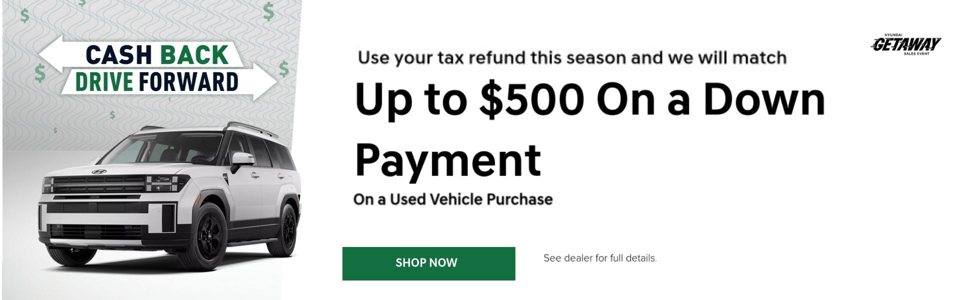 We'll match up to $500 on a down payment for a used vehicle