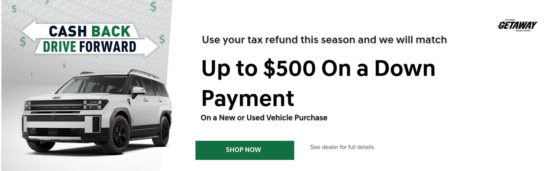 We will match up to $500 on any New or Used Vehicle Purchase
